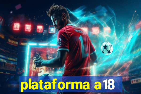 plataforma a18